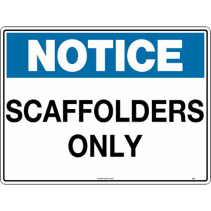 Notice Scaffolders Only Sign