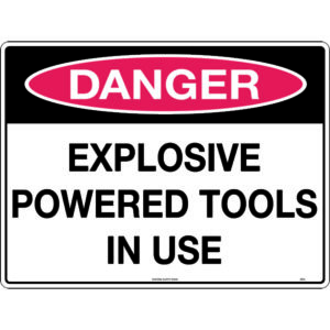 Danger Explosive Powered Tools In Use Signs