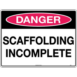 Danger Scaffolding Incomplete Signs