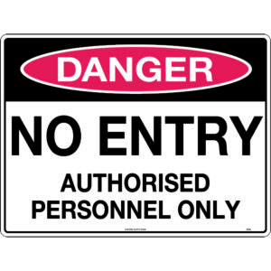 Danger No Entry Authorised Personnel Only Signs