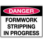 Danger Formwork Stripping in Progress Signs