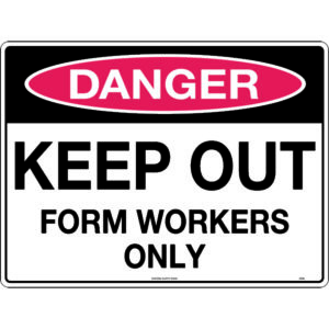 Danger Keep Out Form Workers Only Signs