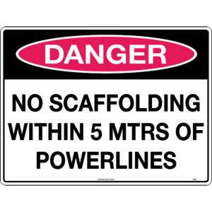 Danger No Scaffolding Within 5mtrs of Powerlines Signs