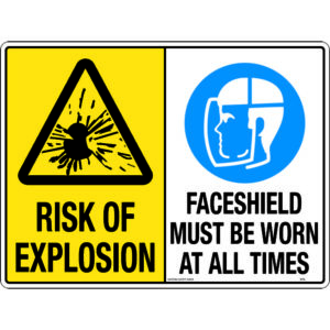 Multi Sign - Risk of Explosion / Faceshield Must Be Worn At All Times Signs