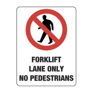 Forklift Lane Only No Pedestrians Signs