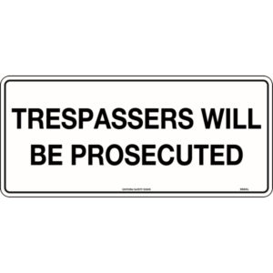Trespassers will be Prosecuted Signs