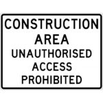 Construction Area Unauthorised Access Prohibited