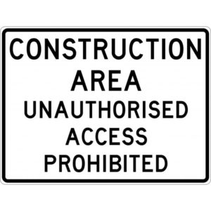 Construction Area Unauthorised Access Prohibited