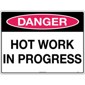 Danger Hot Work in Progress Signs