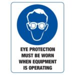 Eye Protection Must be Worn when Equipment is Operating Sign