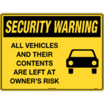 Security Warning, All Vehicles and Their Contents are Left at Owners Risk Sign