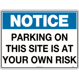 Notice Parking On This Site Is At Your Own Risk Sign