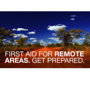 First Aid for Remote Areas. Get Prepared!